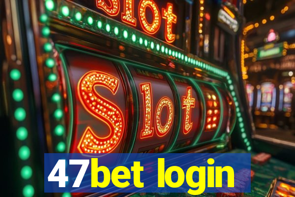 47bet login